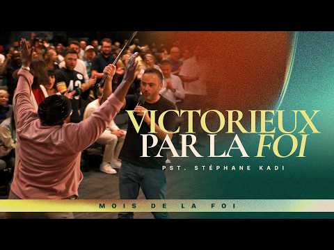 Victorieux par la foi | Stéphane Kadi, pst.