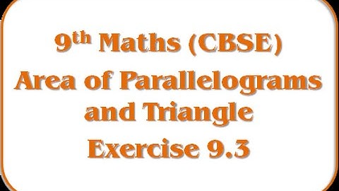 Area of Parallelograms and Triangle - Exercise 9.3 - II - Std 9th Mathematics (CBSE Board)