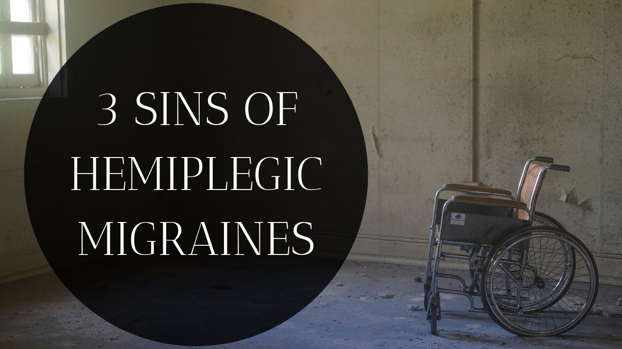 3 Sins Of Hemiplegic Migraines
