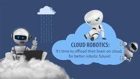 Explain the Cloud Robotics I Its components & Applications