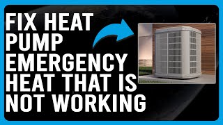 How To Fix Heat Pump Emergency Heat That Is Not Working (Understand The Causes And Solutions!)