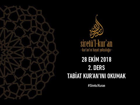 Siretü&rsquo;l Kur&rsquo;an 2. Ders - Mustafa İslamoğlu (Tabiat Kur&rsquo;an&rsquo;ını Okumak)