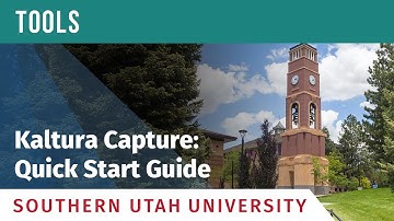 SUU CTI Tools: Kaltura Capture - Quick Start Guide