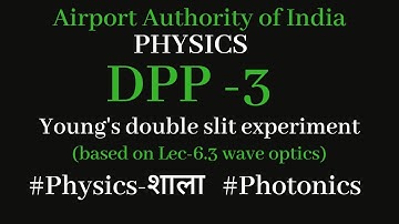 DPP-3 ||Lec-6.3|| Y.D.S.E. || #AAI #AO #ATC | WAVE OPTICS