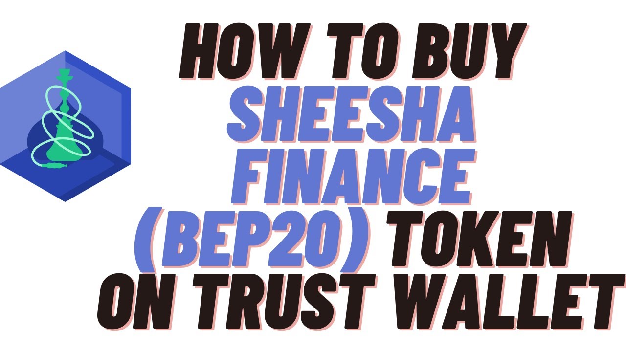 how to buy sheesha finance (BEP20) token on trust wallet/PANCAKESWAP