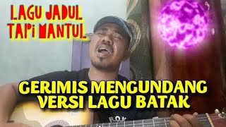 GERIMIS MENGUNDANG|VERSI LAGU BATAK|CIPT.SAARI AMRI COVER @juniormoratv