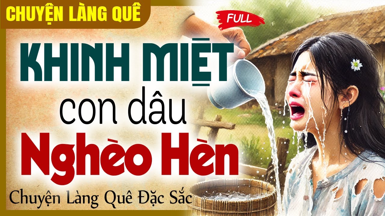 Mẹ Chồng Tai Quái Khinh Miệt Con Dâu Nhà Nghèo Hèn và Cái Kết