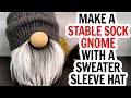 Stable Sock Gnome with a Sweater Sleeve Hat - How to Make a Gnome with a Glue Gun