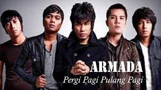 Video thumbnail of "ARMADA - Pergi Pagi Pulang Pagi"