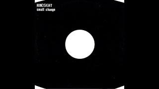 Hindsight - Small Change - The Corn Xchange Mix '86