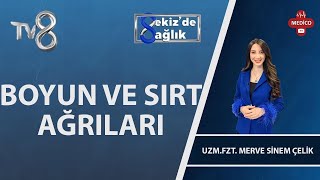 Boyun ve Sırt Ağrılarının Nedenleri Nelerdir ? Uzm.  Fzt. Merve Sinem Çelik   8'de Sağlık