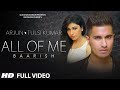 All of me baarish full song  arjun ft tulsi kumar  tseries