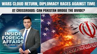 Wars Cloud Return, Diplomacy Races Against Time | Inside Foreign Affairs With Kamran Yousaf