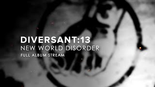 Diversant13 - New World Disorder Full Album Stream