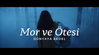 Mor ve Ötesi - Dünyaya Bedel (Sözleri)