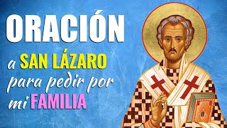 Oracion Urgente a San Lazaro para pedir por LA FAMILIA Poderosas Palabras