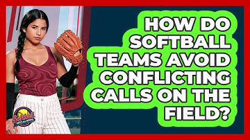 How Do Softball Teams Avoid Conflicting Calls On The Field? - Softball Basics and Beyond