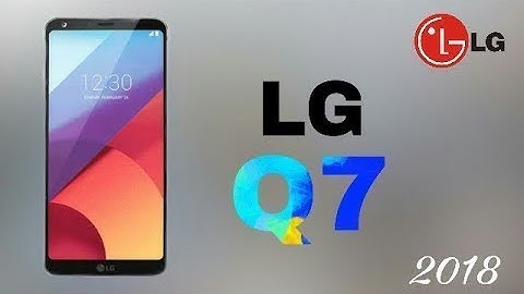 LG Q7,Q7 Plus & Q7A 2018 Full Specs, Price, Review, Release Date, Features -- COMING SOON