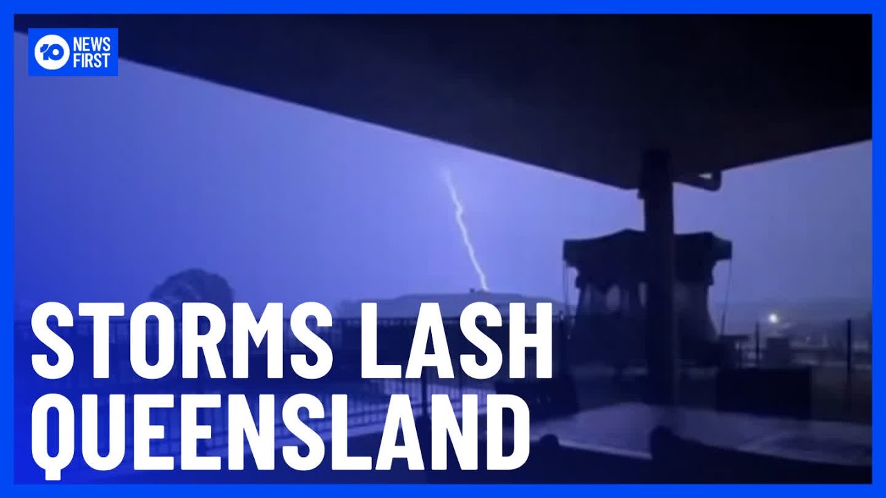 Wild Weather Lashes Parts Of Queensland | 10 News First - YouTube