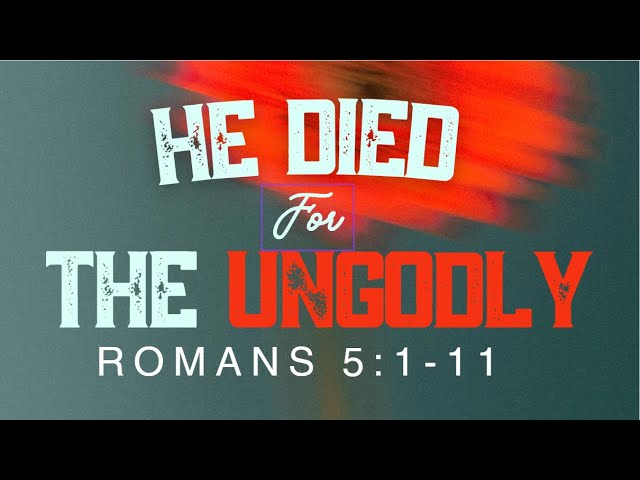 Pastor Fadi Carlos "He Died for the Ungodly- Romans 5:1-11"