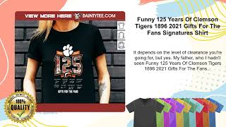 Funny 125 Years Of Clemson Tigers 1896 2021 Gifts For The Fans Signatures Shirt