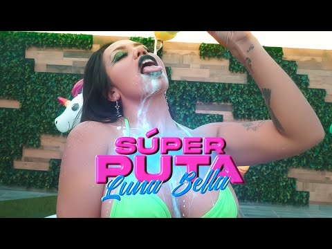 SUPER PUTA (Video oficial) - Mujer Luna Bella