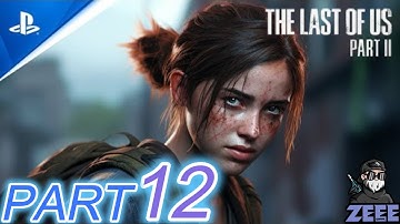 THE LAST OF US 2 PS5 Enhanced Gameplay Walkthrough Part 12 [4K 60FPS] - No Commentary
