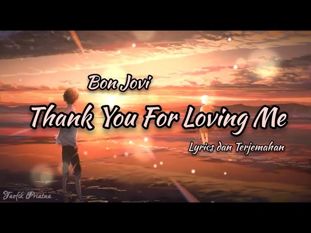 Thank You For Loving Me - Bon Jovi (Lirik Lagu Terjemahan) class=