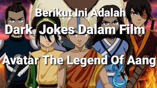 Dark Jokes Dalam Film Avatar The Legend Of Aang