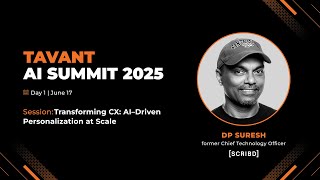 Transforming CX: AI-Driven Personalization at Scale – DP Suresh | Tavant AI Summit 2025