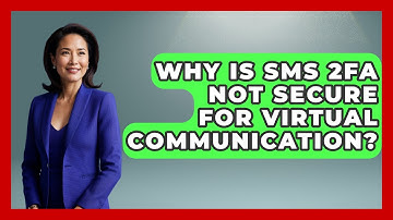 Why Is SMS 2FA Not Secure For Virtual Communication? - Virtual Communication Hub