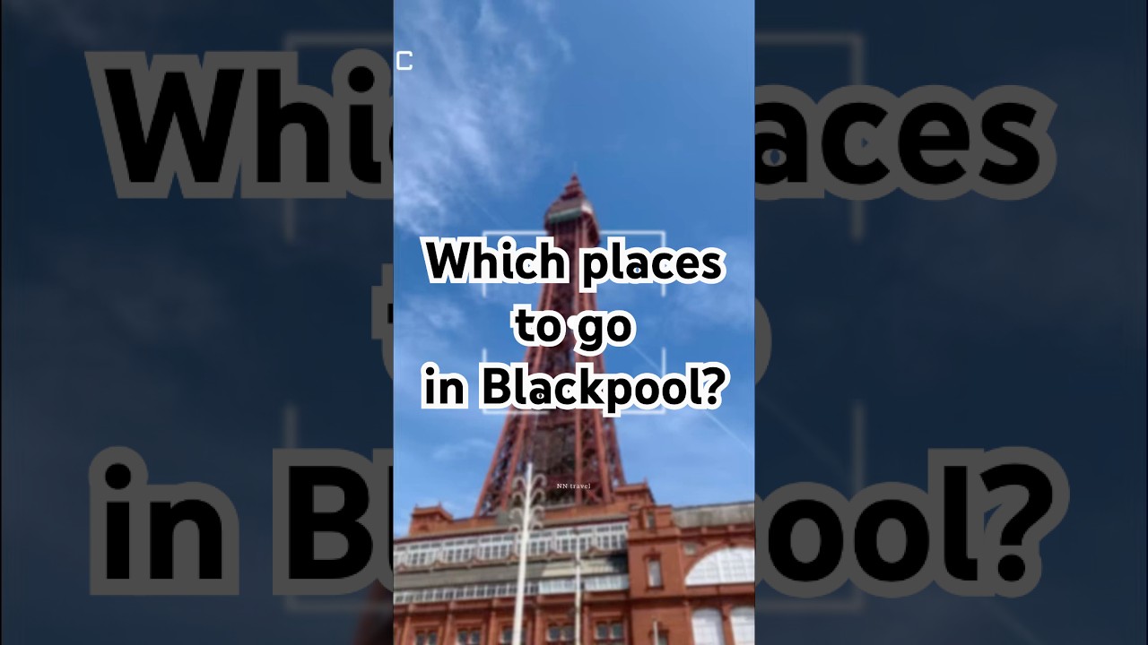 Places to go in Blackpool🎡🎢 