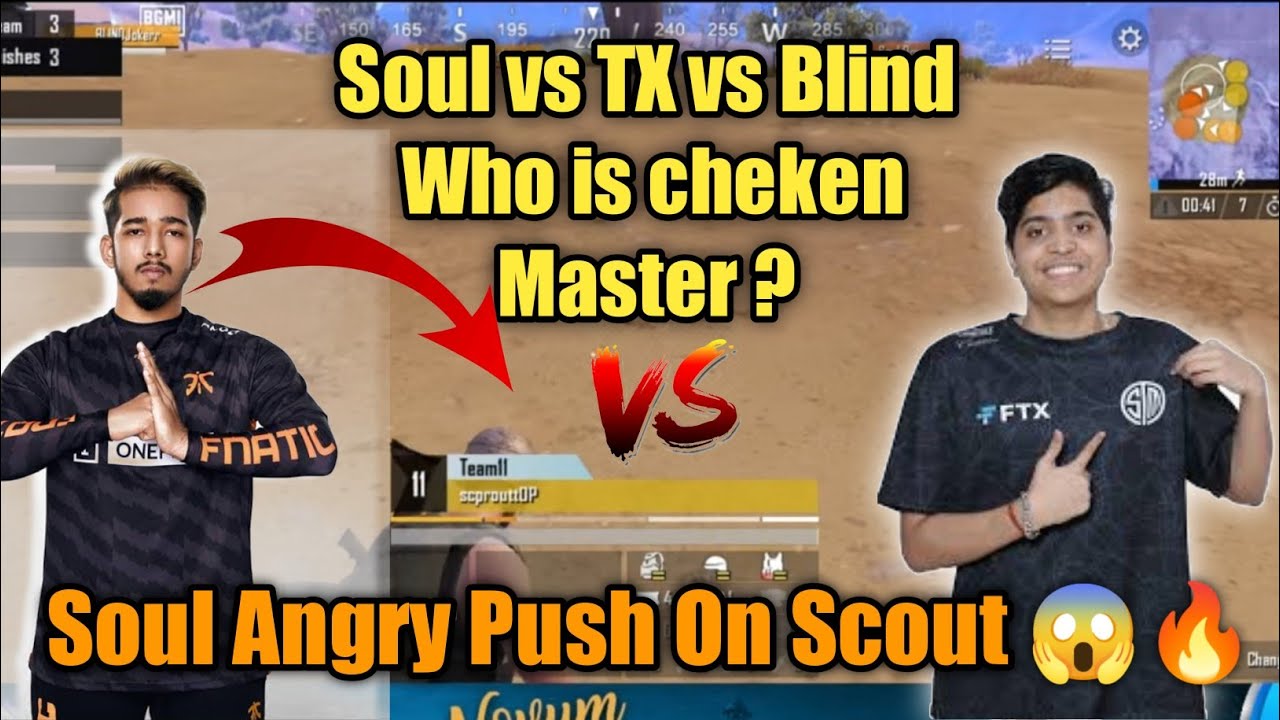 Soul vs TX vs Blind 😱 Soul Angry Push On Scout 🔥😱 - YouTube