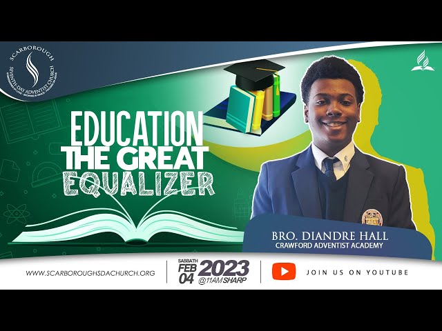 Scarborough SDA Church | Education Day |  Diandre Hall | Education The Great Equalizer | Feb 4, 2023