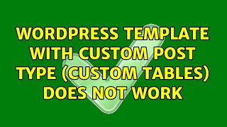 Wordpress: Template with Custom Post Type (Custom Tables) does not work
