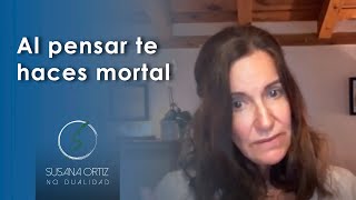 Al pensar te haces mortal  Susana Ortiz