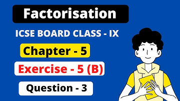 | Factorisation | Chapter - 5 | ICSE  exercise - 5 B question 3 | ICSE Class - 9 |