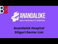 Anandalok hospital siliguri doctor list  anandalok hospital siliguri