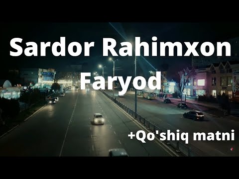 Sardor Rahimxon - Faryod +Qo'shiq matni