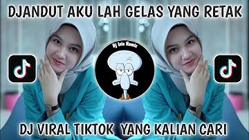 DJ GELAS RETAK VIRAL TIKTOK TERBARU 2025 YANG KALIAN CARI-CARI-AKU LAH GELAS YANG RETAK
