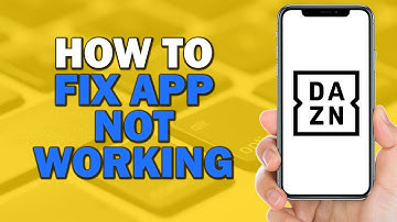 How to Fix DAZN App Not Working (Quick Tutorial)