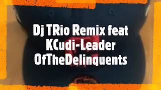 Dj TRio Remix feat K Cudi - Leader Of The Delinquents