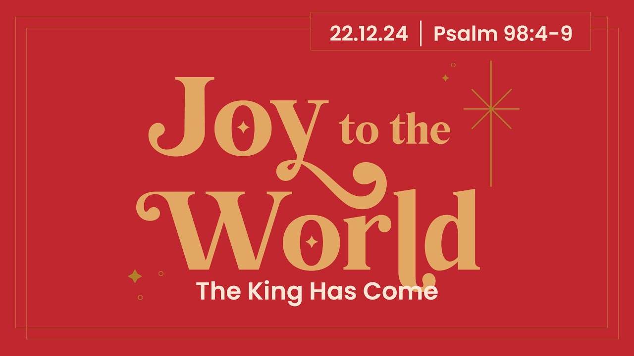 joy-to-the-world-the-king-is-come-psalm-98-4-9-youtube