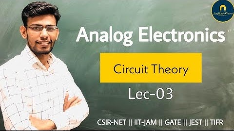 Circuit theory Analog Electronics 03 AMPLITUDE CLASSES JAIPUR CSIR NET IIT JAM GATE JEST TIFR