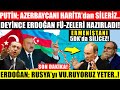 PUTİN AZE.RBAYCANI HARİTA'dan SİLİCEZ DEYİNCE.. ERDOĞAN FÜ-ZE'leri HAZIRLADI..! #SONDAKİKA