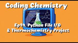 Ep.14. Mastering Python File I/O: Build a Thermochemistry Pipeline
