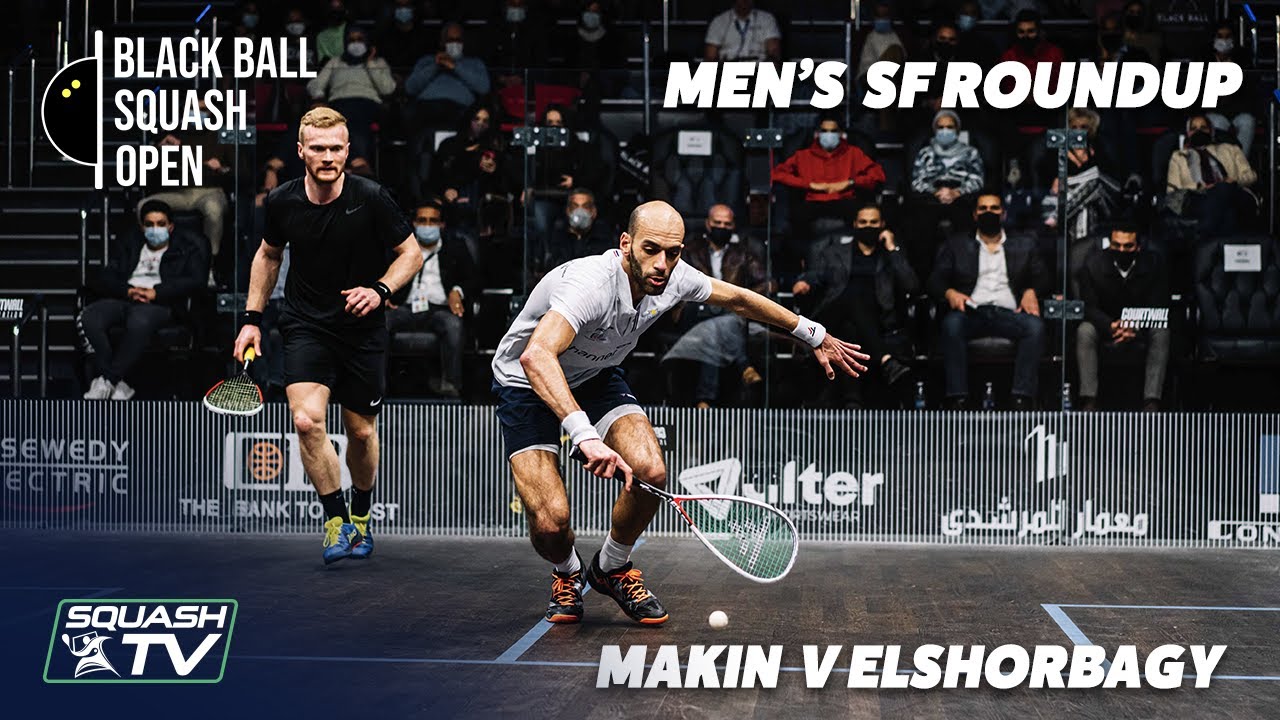 Squash: Ma.ElShorbagy v Makin - CIB Black Ball Open 2021 - Men's SF Roundup