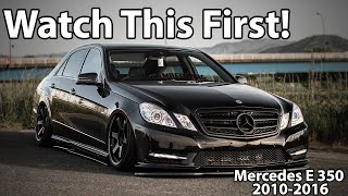 Watch This BEFORE Buying a Mercedes W212 E350 20102016