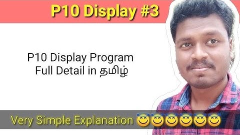 #3 P10 Display Program Full Detail in தமிழ்