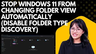 Stop Windows 11 from Changing Folder View Automatically (Disable Folder Type Discovery)